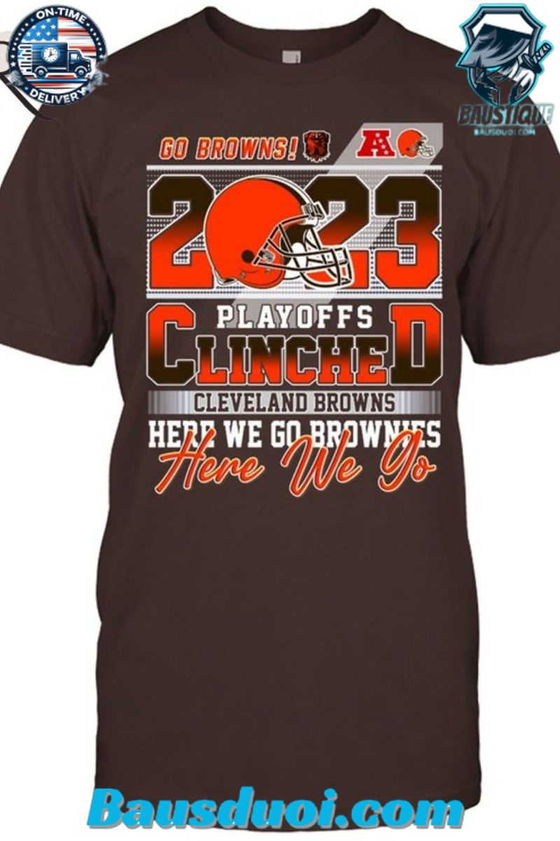 2023 Playoffs Clinched Cleveland Browns Here We Go Brownies T Shirt