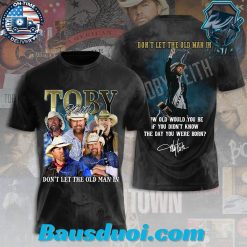 Don’t Let The Old Man Toby Keith in Tshirt 3D