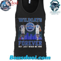 Kentucky Wildcats Forever Not Just When We Win T Shirt