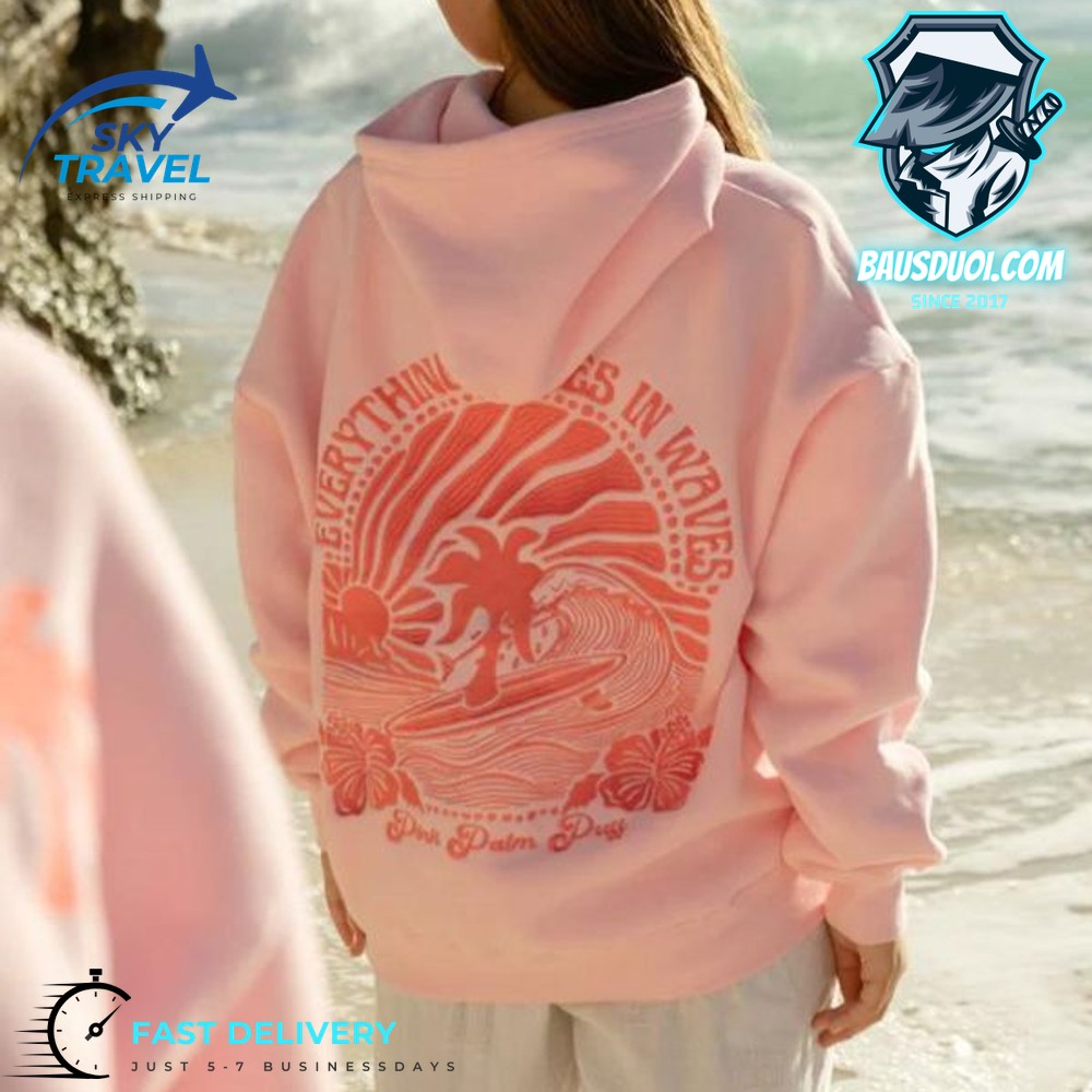 Pink Palm Puff Everything Comes In Waves Pink Hoodie