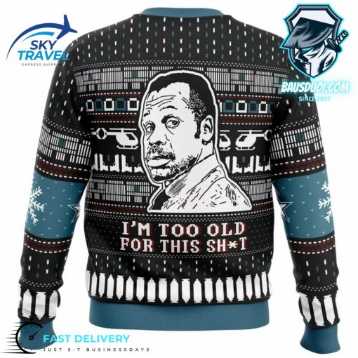 Im Too Old For This Sht Danny Glover Lethal Weapon Ugly Christmas Sweater